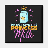 Do Not Give This Princess Milk Funny Dairy Lactose マグネット (正面)