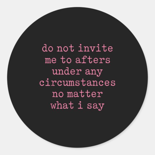 Do Not Invite Me To Afters Under Any Cirstances  ラウンドシール (正面)