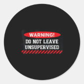 Do Not Leave Unsupervised Funny Sarcastic Attitude ラウンドシール (正面)