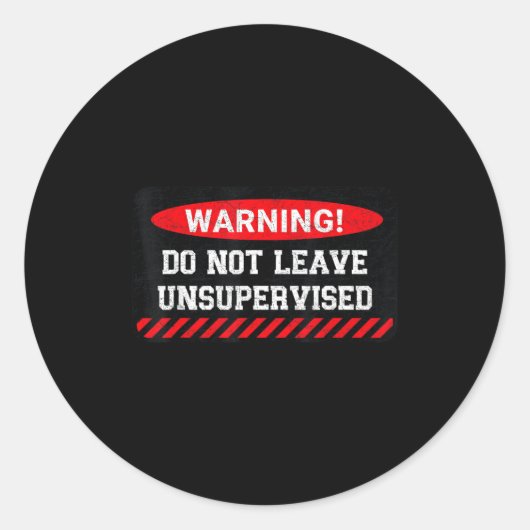 Do Not Leave Unsupervised Funny Sarcastic Attitude ラウンドシール (正面)