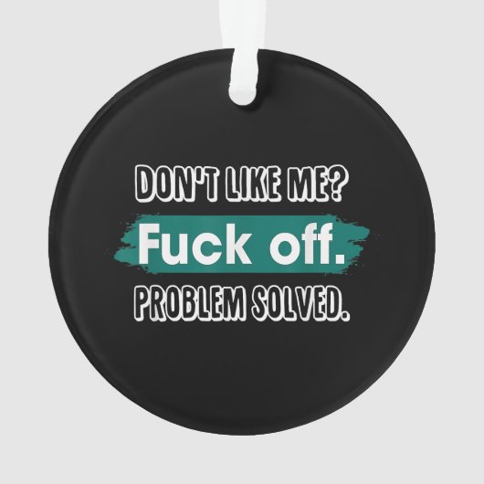 Do Not Like Me F*Ck Off Problem Resolved おもしろい Sas オーナメント (裏面)