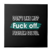 Do Not Like Me F*Ck Off Problem Resolved おもしろい Sas タイル (正面)
