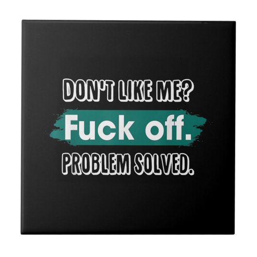 Do Not Like Me F*Ck Off Problem Resolved おもしろい Sas タイル (正面)