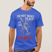 Do Not Make Peace with Evil Destroy It Bold Warrio Tシャツ (正面)
