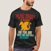 Do not meddle in the affairs of dragons  Dragons L Tシャツ (正面)