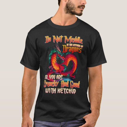 Do Not Meddle In The Affairs Of Dragons For You Ar Tシャツ (正面)