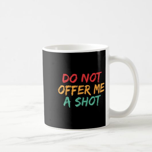 Do Not Offer Me A Shot  コーヒーマグカップ (右)