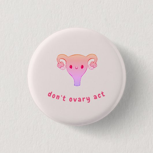Do Not Ovary Act Punバッジ 缶バッジ (正面)