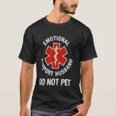 Do Not Pet Emotional Support Husband Funny Tシャツ (正面)