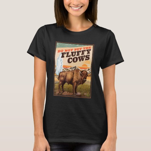 Do Not Pet The Fluffy Cows Bison 2 Tシャツ (正面)