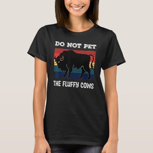 Do Not Pet The Fluffy Cows Bison_2 Tシャツ (正面)