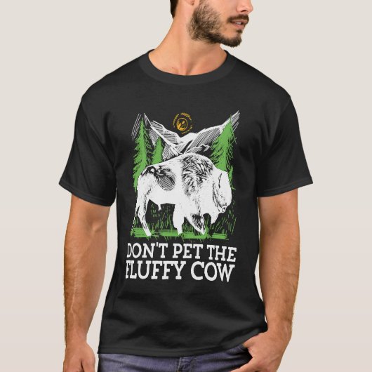 Do not pet the fluffy Cows Bison for National Park Tシャツ (正面)