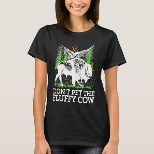 Do not pet the fluffy Cows Bison for National Park Tシャツ (正面)