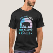 Do Not Pet The Fluffy Cows  Bison Yellowstone Park Tシャツ (正面)