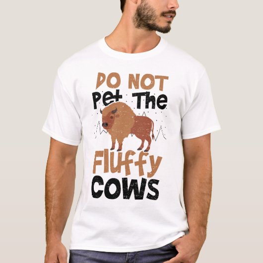 Do Not Pet The Fluffy Cows - Cow Tシャツ (正面)