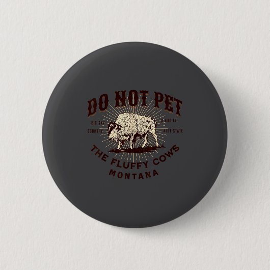 Do Not Pet The Fluffy Cows Montana Bison Funny Sou 缶バッジ (正面)