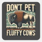 Do Not Pet the Fluffy Cows Yellowstone Bison スクエアシール (正面)