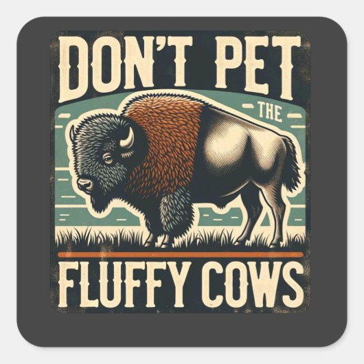 Do Not Pet the Fluffy Cows Yellowstone Bison スクエアシール (正面)