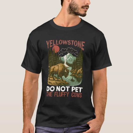 Do Not Pet The Fluffy Cows Yellowstone Bison Natio Tシャツ (正面)