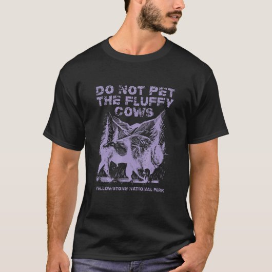 Do Not Pet The Fluffy Cows Yellowstone National Pa Tシャツ (正面)