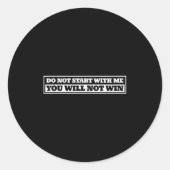 Do Not Start With-me You Will Not Win Funny Quote  ラウンドシール (正面)