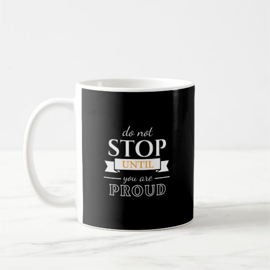 Do Not Stop Until You’re Proud Motivational Quote コーヒーマグカップ (左)