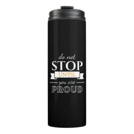 Do Not Stop Until You’re Proud Motivational Quote  タンブラー