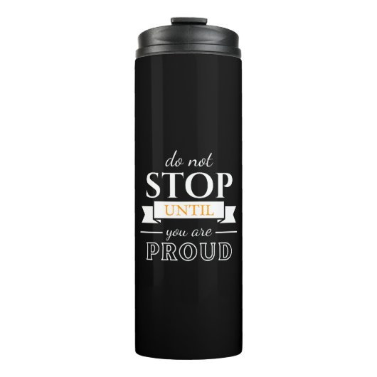 Do Not Stop Until You’re Proud Motivational Quote  タンブラー (正面)