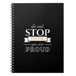 Do Not Stop Until You’re Proud Motivational Quote  ノートブック