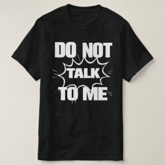 DO NOT TALK TO ME Funny Retro Comic Explosion Tシャツ