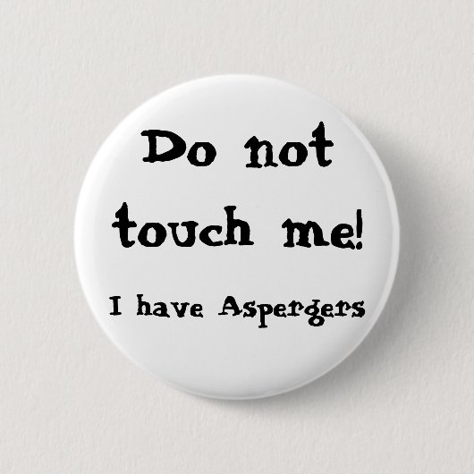 Do not touch me! Aspergers 缶バッジ (正面)