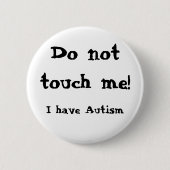 Do not touch me! Autism 缶バッジ (正面)
