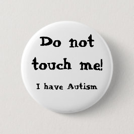 Do not touch me! Autism 缶バッジ