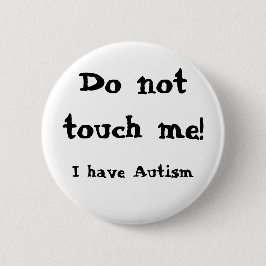 Do not touch me! Autism 缶バッジ