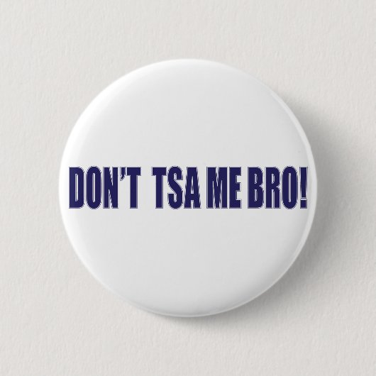 Do not-TSA-me-BRO 缶バッジ (正面)