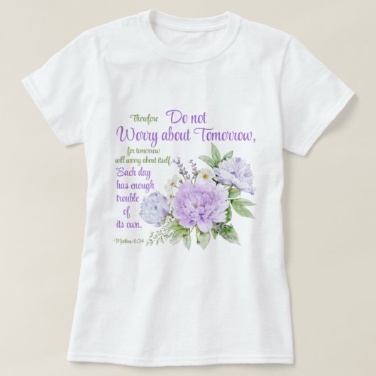 Do not Worry about Tomorrow Christian Peony Flower Tシャツ (デザイン正面)