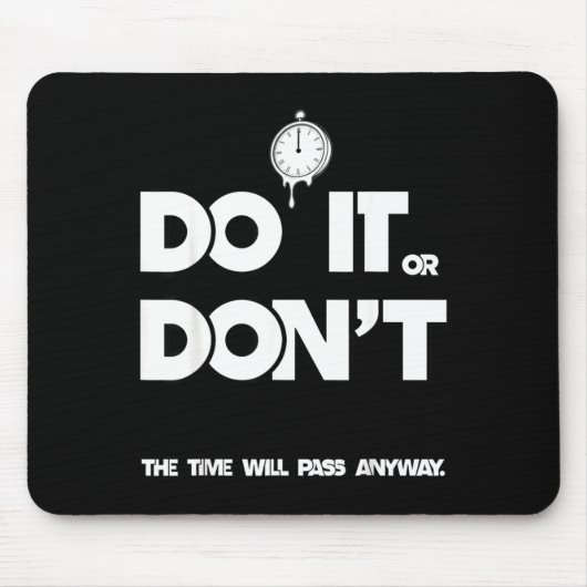 Do or don't the time will pass any way funny sayin マウスパッド (正面)