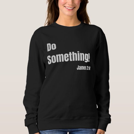Do Something James 214 Bible verse Christian Faith スウェットシャツ (正面)