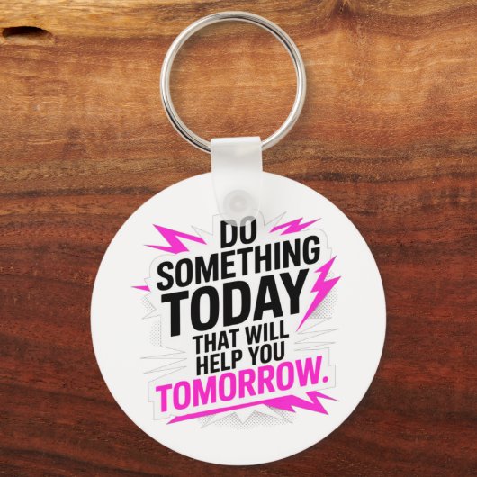 Do Something Today That Will Help You Tomorrow – キーホルダー (正面)