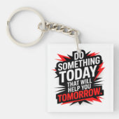 Do Something Today That Will Help You Tomorrow –  キーホルダー (正面)