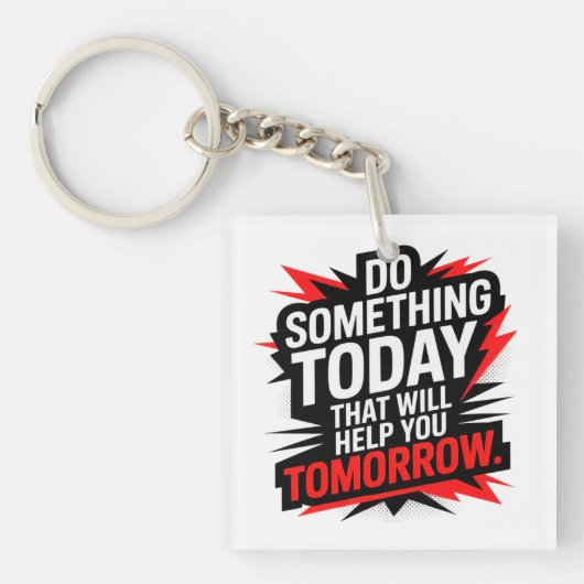 Do Something Today That Will Help You Tomorrow – キーホルダー (正面)