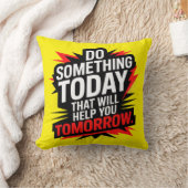 Do Something Today That Will Help You Tomorrow – クッション (ブランケット)