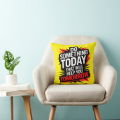 Do Something Today That Will Help You Tomorrow – クッション (椅子)