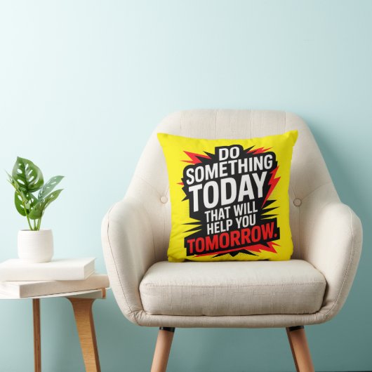 Do Something Today That Will Help You Tomorrow – クッション (椅子)