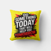 Do Something Today That Will Help You Tomorrow – クッション (正面)