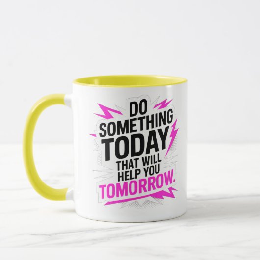 Do Something Today That Will Help You Tomorrow – マグカップ (左)