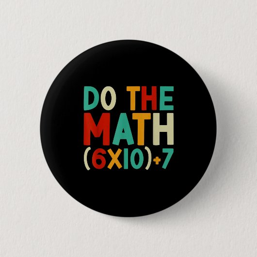 Do The Math 67 Meme 6 7 Six Seven Men Women Teache 缶バッジ (正面)