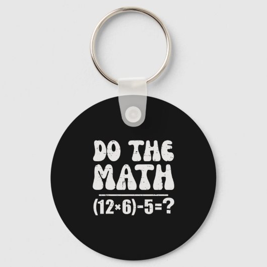 Do The Math 67 Meme Funny Elementary Math Teacher  キーホルダー (正面)