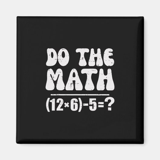 Do The Math 67 Meme Funny Elementary Math Teacher  マグネット (正面)
