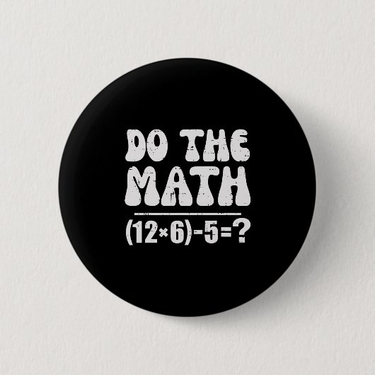 Do The Math 67 Meme Funny Elementary Math Teacher  缶バッジ (正面)